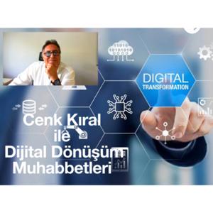 Cenk Kıral ile Dijital Dönüşüm Muhabbetleri