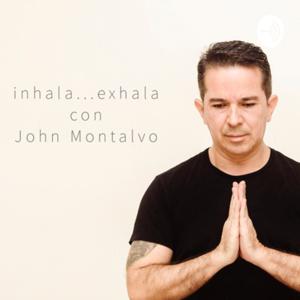 Inhala... exhala con John Montalvo