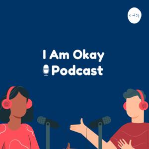 I Am Okay Podcast