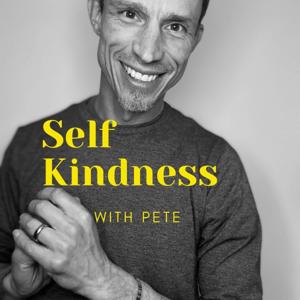 Self Kindness with Pete