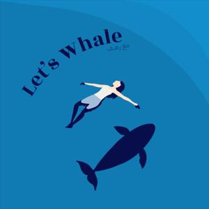 Let’s Whale | لتس ويل
