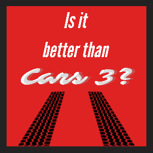 Is It Better Than Cars 3?