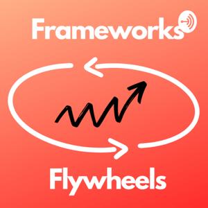 Frameworks & Flywheels