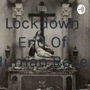 Lockdown End Of Human Race