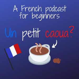Un petit caoua? (French Podcast for beginners) by Paul-A.