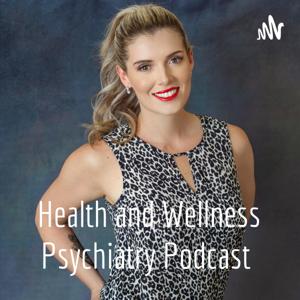 Health and Wellness Psychiatry Podcast