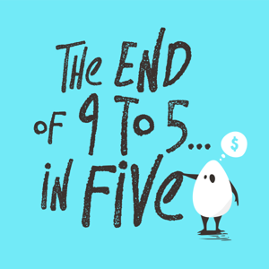 The End of 9 to 5 in Five