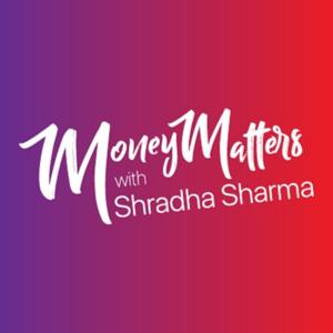 Money Matters with Shradha Sharma