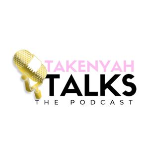 TaKenyah Talks