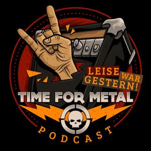 Leise War Gestern - Der Time For Metal Podcast by Time For Metal e.V. (Hosts: Kai Rath, Pia-Kim Schaper, Flo Waßmus)