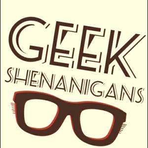 Geek Shenanigans