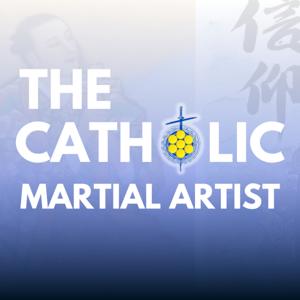 The Catholic Martial Artist Podcast