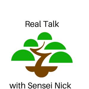 Real Talk with Sensei Nick