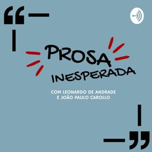 Prosa Inesperada - com Leonardo de Andrade e João Paulo Carollo.