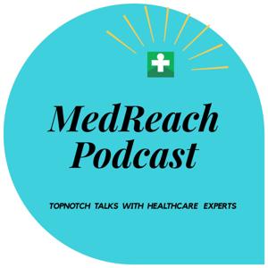 MedReach - Top Notch Talks With Healthcare Experts