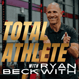 The Total Athlete Podcast with Ryan Beckwith