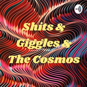 Shits & Giggles & The Cosmos