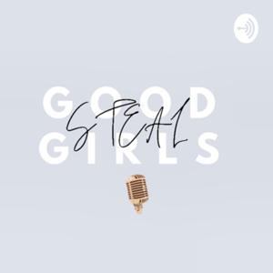 Good Girls Steal Podcast