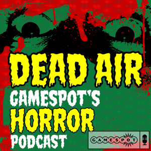 Dead Air: GameSpot's Horror Podcast