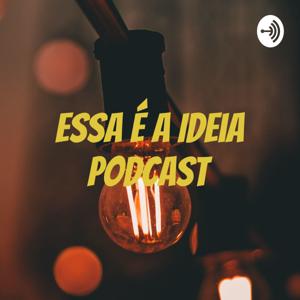 Essa é a Ideia Podcast