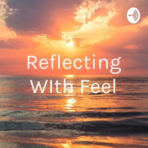 Reflecting WIth Feel