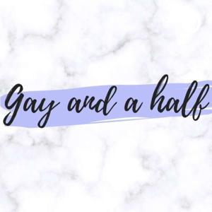 Gay and a Half