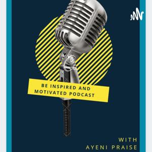 Be Inspired and Motivated Podcast