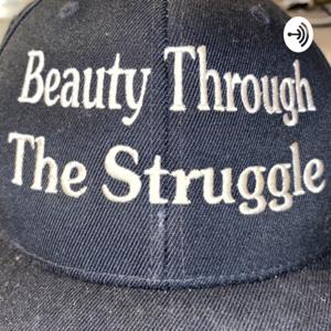Beauty Through The Struggle