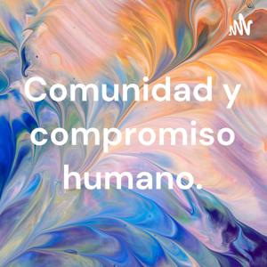 Comunidad y compromiso humano.