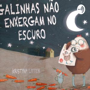 História Infantil "Galinhas Não Enxergam No Escuro" by Elaine Ziburis