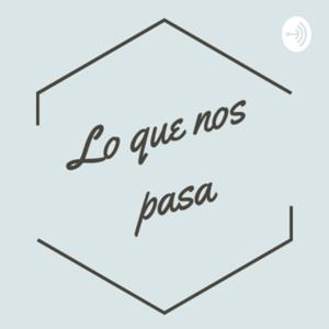 Lo Que Nos Pasa