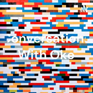 Conversations With Oke