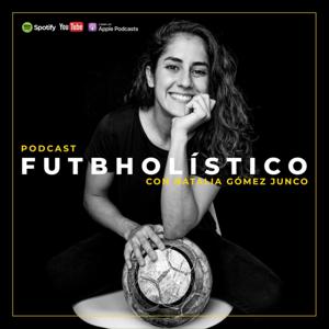 FUTBHOLÍSTICO con Natalia Gómez Junco