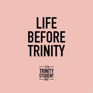 Life Before Trinity