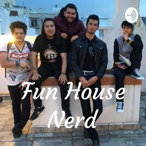 Fun House Nerd
