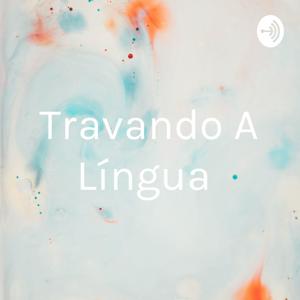 Travando A Língua