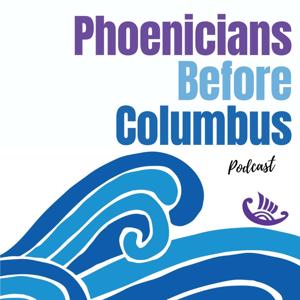 Phoenicians Before Columbus Podcast