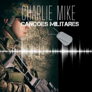 Charlie Mike - Canções Militares