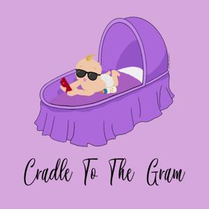 Cradle To The Gram