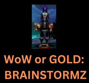 WoW or Gold Brainstormz