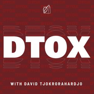 DTox with David Tjokrorahardjo