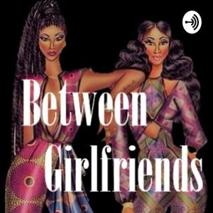 Between Girlfriends