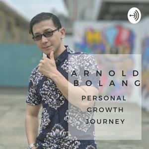 ARNOLD BOLANG PODCAST - PERSONAL GROWTH JOURNEY