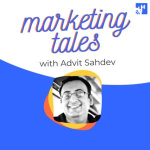 Marketing Tales with Advit Sahdev