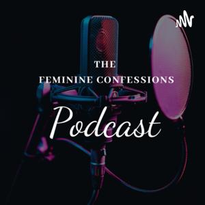 The Feminine confessions podcast