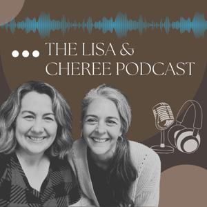 The Lisa & Cheree Podcast