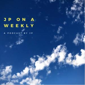 JP on the weekly