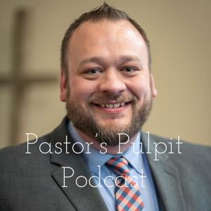 Pastor's Pulpit Podcast