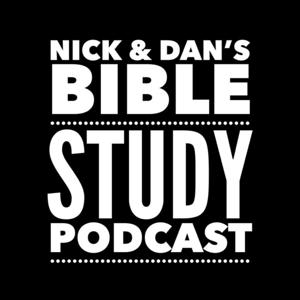 Nick & Dan's Bible Study Podcast