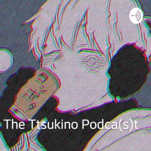 The Ttsukino Podca(s)t